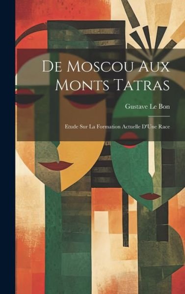 Cover for Gustave Le Bon · De Moscou Aux Monts Tatras (Book) (2023)