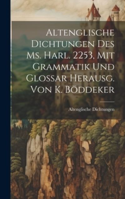 Cover for Altenglische Dichtungen · Altenglische Dichtungen des Ms. Harl. 2253, Mit Grammatik und Glossar Herausg. Von K. Böddeker (Buch) (2023)