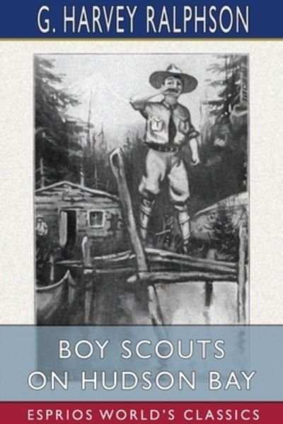 G Harvey Ralphson · Boy Scouts on Hudson Bay (Paperback Bog) (2024)
