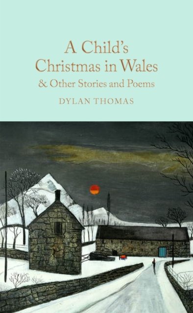 Cover for Dylan Thomas · A Child's Christmas in Wales &amp; Other Stories and Poems (Hardcover bog) (2024)
