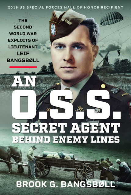 Cover for Brook G Bangsbøll · An O.S.S. Secret Agent Behind Enemy Lines: The Second World War Exploits of Lieutenant Leif Bangsbøll (Inbunden Bok) (2024)