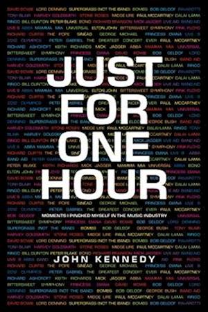 Cover for John Kennedy · Just for One Hour : Moments I pinched myself in the music industry (Paperback Book) (2024)