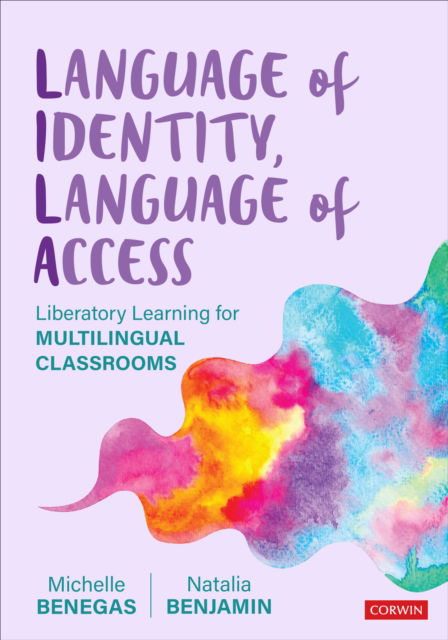 Cover for Michelle Benegas · Language of Identity, Language of Access: Liberatory Learning for Multilingual Classrooms (Paperback Book) (2024)