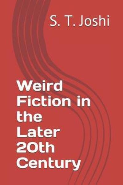 Cover for S T Joshi · Weird Fiction in the Later 20th Century (Paperback Book) (2019)