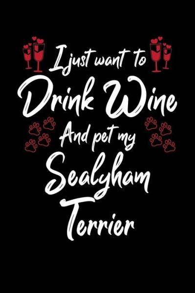 Cover for Hopeful Designs · I Just Wanna Drink Wine And Pet My Sealyham Terrier (Paperback Book) (2019)