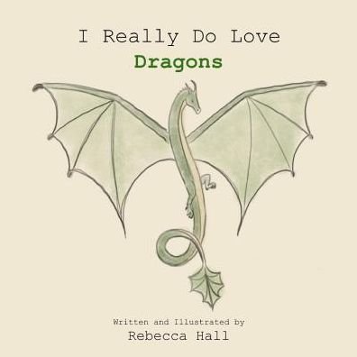 Cover for Rebecca Hall · I Really Do Love Dragons (Pocketbok) (2019)
