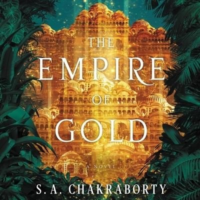 Cover for S. A. Chakraborty · The Empire of Gold A Novel (CD) (2020)