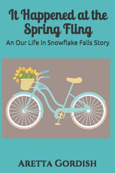 Cover for Aretta Gordish · It Happened at the Spring Fling: An Our Life in Snowflake Falls Story (Paperback Book) (2019)