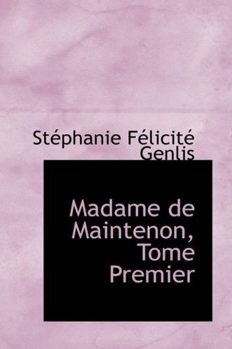 Cover for Stéphanie Félicité Genlis · Madame De Maintenon, Tome Premier (Inbunden Bok) (2009)