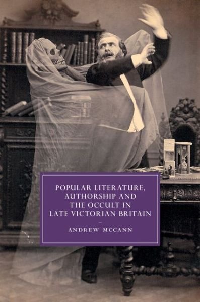 Cover for McCann, Andrew (Dartmouth College, New Hampshire) · Popular Literature, Authorship and the Occult in Late Victorian Britain - Cambridge Studies in Nineteenth-Century Literature and Culture (Hardcover Book) (2014)