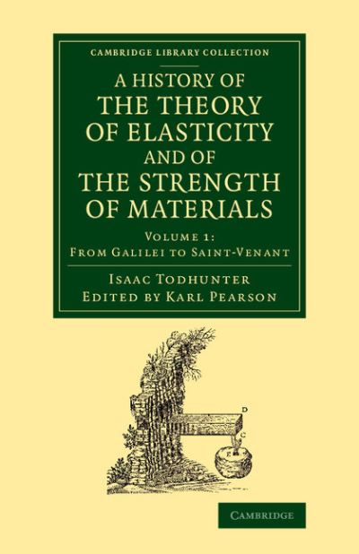 Cover for Isaac Todhunter · A History of the Theory of Elasticity and of the Strength of Materials: From Galilei to the Present Time - Cambridge Library Collection - Mathematics (Taschenbuch) (2014)