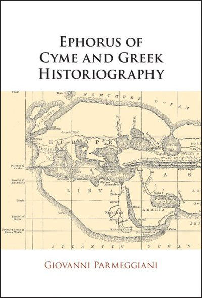 Cover for Parmeggiani, Giovanni (Universita degli Studi di Trieste) · Ephorus of Cyme and Greek Historiography (Paperback Book) (2025)