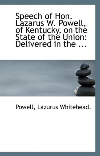 Cover for Powell Lazurus Whitehead. · Speech of Hon. Lazarus W. Powell, of Kentucky, on the State of the Union: Delivered in the ... (Paperback Book) (2009)