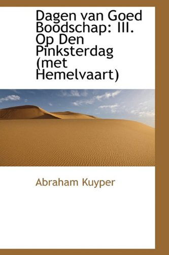 Cover for Abraham Kuyper · Dagen Van Goed Boodschap: Iii. Op den Pinksterdag (Met Hemelvaart) (Inbunden Bok) (2009)