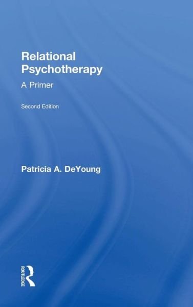 Cover for DeYoung, Patricia A. (Private practice, Ontario, Canada) · Relational Psychotherapy: A Primer (Hardcover Book) (2015)