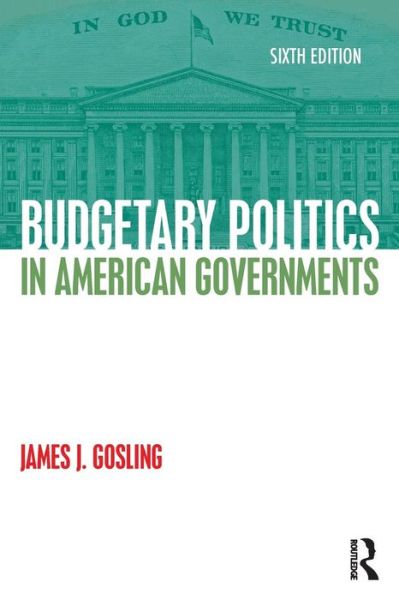 Cover for Gosling, James J. (University of Utah, USA) · Budgetary Politics in American Governments (Paperback Book) (2015)