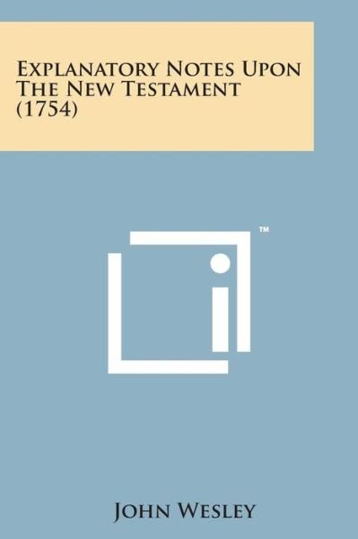 Cover for John Wesley · Explanatory Notes Upon the New Testament (1754) (Pocketbok) (2014)