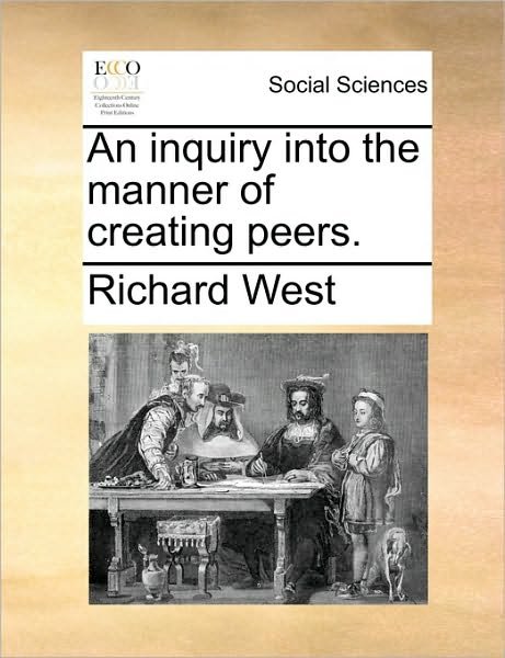 Cover for Richard West · An Inquiry into the Manner of Creating Peers. (Paperback Book) (2010)