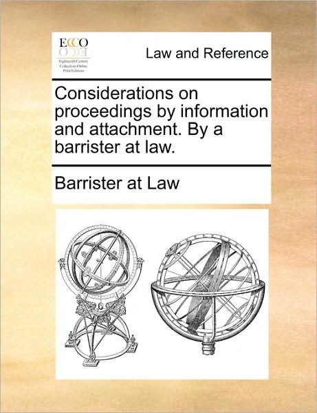 Cover for At Law Barrister at Law · Considerations on Proceedings by Information and Attachment. by a Barrister at Law. (Paperback Bog) (2010)