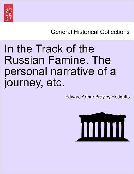 Cover for Edward Arthur Brayley Hodgetts · In the Track of the Russian Famine. the Personal Narrative of a Journey, Etc. (Paperback Book) (2011)