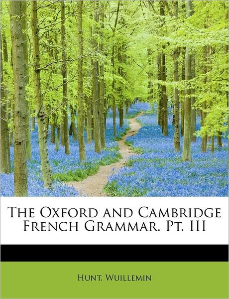 Cover for Tristram Hunt · The Oxford and Cambridge French Grammar. Pt. III (Paperback Bog) (2011)