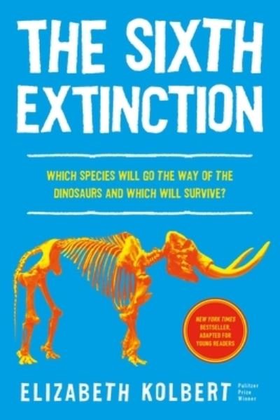 The Sixth Extinction (young readers adaptation): An Unnatural History - Elizabeth Kolbert - Books - Henry Holt and Co. (BYR) - 9781250793423 - February 6, 2024