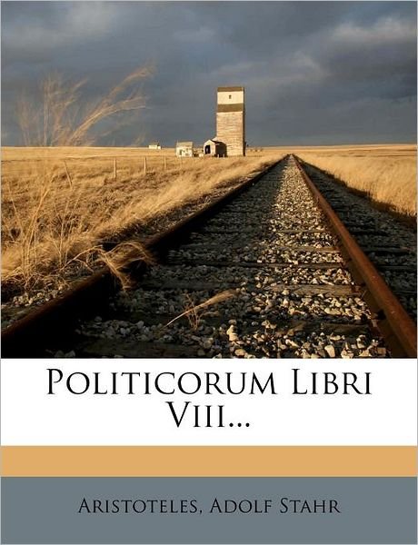 Aristoteles Politik in acht - Aristoteles - Livros - Nabu Press - 9781274214423 - 1 de fevereiro de 2012