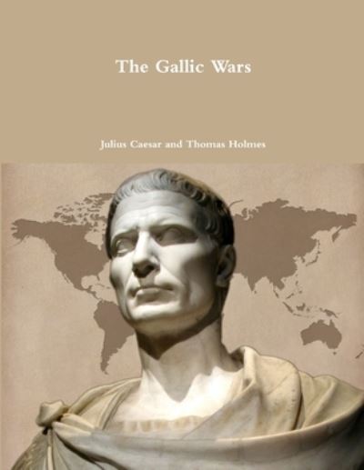 The Gallic Wars - Julius Caesar - Libros - Lulu.com - 9781329569423 - 22 de septiembre de 2015