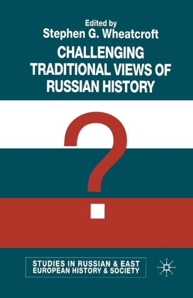 Challenging Traditional Views of Russian History - Studies in Russian and East European History and Society (Paperback Book) [1st ed. 2002 edition] (2002)