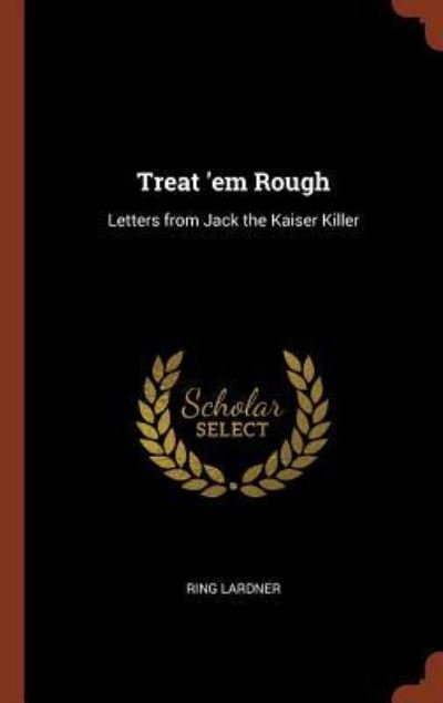 Cover for Ring Lardner · Treat 'em Rough (Hardcover bog) (2017)