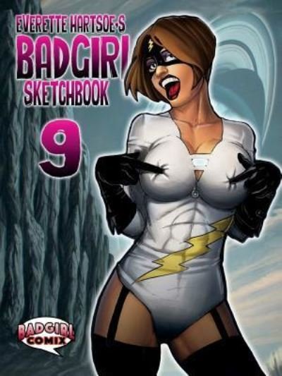 BADGIRL SKETCHBOOK VOL.9-Kickstarter COVER - Everette Hartsoe - Books - Lulu.com - 9781387439423 - December 12, 2017