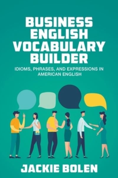 Cover for Jackie Bolen · Business English Vocabulary Builder Idioms, Phrases, and Expressions in American English (Paperback Book) (2020)