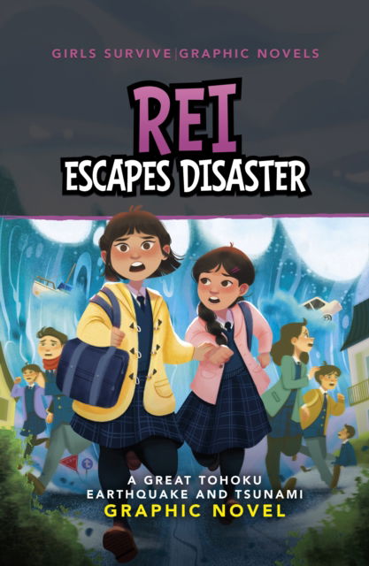 Cover for Susan Griner · Rei Escapes Disaster: A Great Tohoku Earthquake and Tsunami Graphic Novel - Girls Survive Graphic Novels (Paperback Book) (2025)