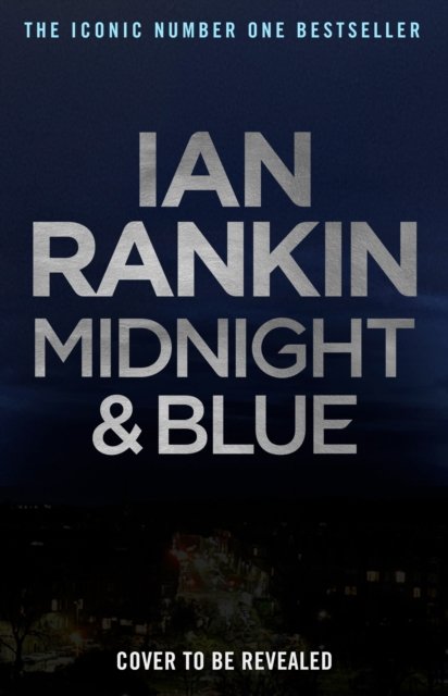 Midnight and Blue: Pre-order The Brand New Thriller In The Series That Inspired BBC One’s REBUS - Ian Rankin - Books - Orion Publishing Co - 9781398709423 - October 10, 2024