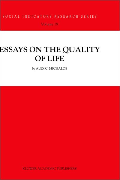 Cover for Alex C. Michalos · Essays on the Quality of Life - Social Indicators Research Series (Inbunden Bok) [2003 edition] (2003)