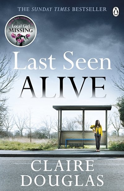 Cover for Claire Douglas · Last Seen Alive: The twisty thriller from the author of THE COUPLE AT NO 9 (Paperback Book) (2017)