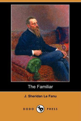 Cover for J. Sheridan Le Fanu · The Familiar (Dodo Press) (Paperback Book) (2008)