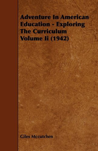 Cover for Giles Mccutchen · Adventure in American Education - Exploring the Curriculum Volume II (1942) (Paperback Bog) (2007)