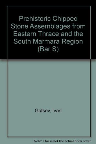 Cover for Ivan Gatsov · Prehistoric Chipped Stone Assemblages from Eastern Thrace and the South Marmara Region (British Archaeological Reports British Series) (Pocketbok) (2009)