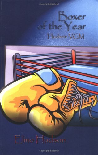 Boxer of the Year: Hudson Vgm - Elmo Hudson - Kirjat - 1st Book Library - 9781410719423 - maanantai 1. joulukuuta 2003