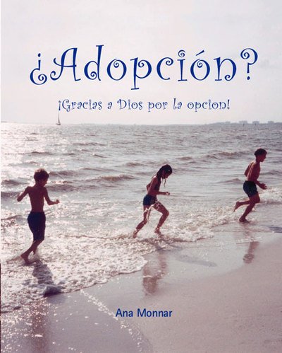 Cover for Ana Monnar · Adopcion? Gracias a  Dios Por LA Opcion (Paperback Book) (2003)