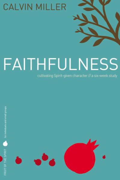 Cover for Calvin Miller · Fruit of Spirit: Faithful (Paperback Book) (2008)