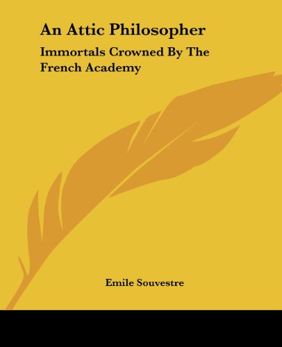 Cover for Emile Souvestre · An Attic Philosopher: Immortals Crowned by the French Academy (Paperback Book) (2004)