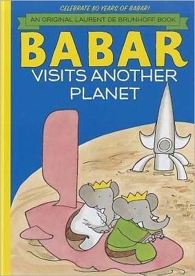 Cover for Laurent De Brunhoff · Babar Visits Another Planet (Inbunden Bok) (2012)
