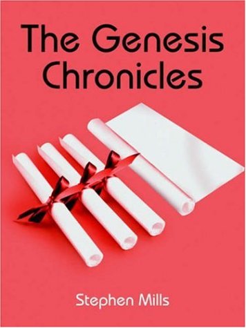 The Genesis Chronicles - Stephen Mills - Books - AuthorHouse - 9781420820423 - March 2, 2005