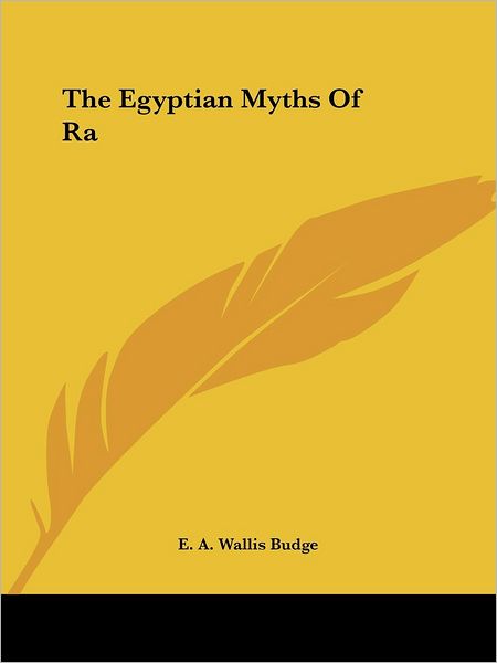 Cover for E. A. Wallis Budge · The Egyptian Myths of Ra (Paperback Book) (2005)