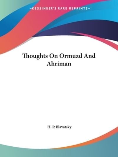 Cover for H. P. Blavatsky · Thoughts on Ormuzd and Ahriman (Paperback Book) (2005)