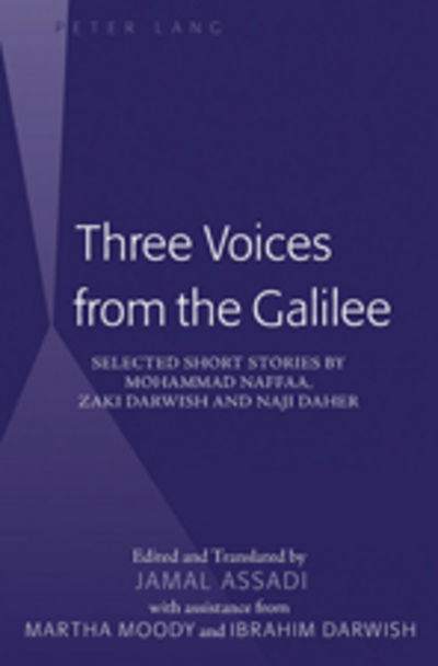 Cover for Mohammad Naffaa · Three Voices from the Galilee: Selected Short Stories by Mohammad Naffaa, Zaki Darwish and Naji Daher / Edited and translated by Jamal Assadi with assistance from Martha Moody and Ibrahim Darwish (Hardcover Book) [New edition] (2009)