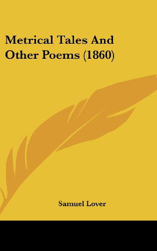 Cover for Samuel Lover · Metrical Tales and Other Poems (1860) (Hardcover Book) (2008)