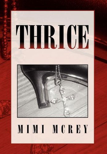 Cover for Mimi Mcrey · Thrice: Sacred Secrets Among Us (Hardcover Book) (2011)